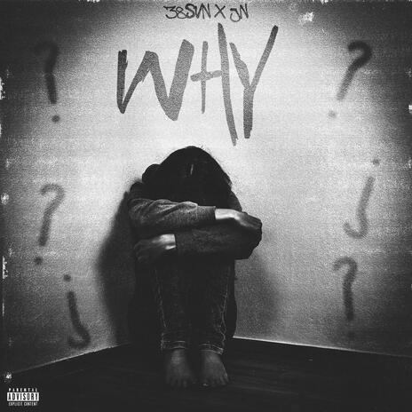 WHY ft. 38SVN | Boomplay Music