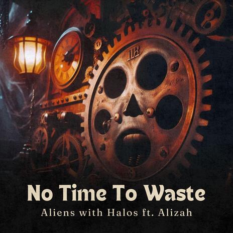 No Time To Waste ft. Alizah | Boomplay Music