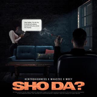 SHO DA ft. Whazzee & MOEY lyrics | Boomplay Music