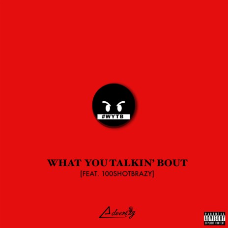 What You Talkin' Bout ft. 100ShotBrazy | Boomplay Music