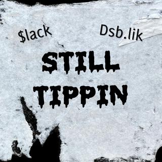 Still tippin