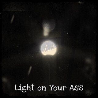 Light on Your Ass