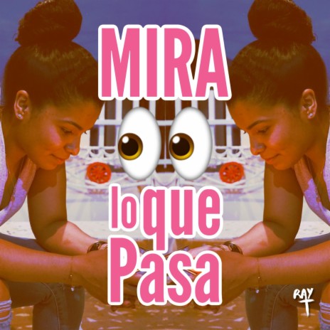 Mira Lo Que Pasa | Boomplay Music