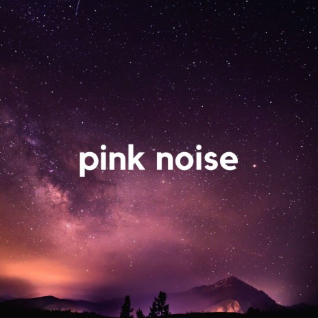 Pink Noise for Sleep | Boomplay Music