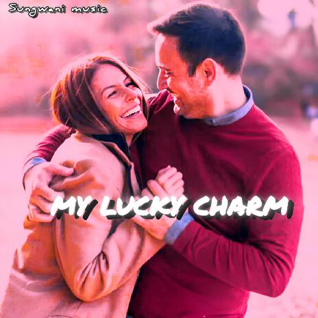 MY LUCKY CHARM | Boomplay Music