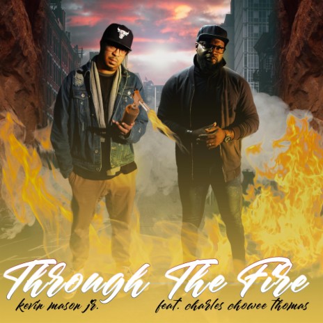 THROUGH THE FIRE ft. Charles "CHOWEE" Thomas