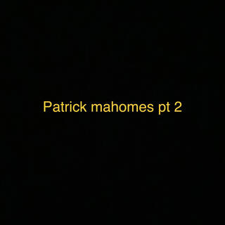 Patrick Mahomes part 2