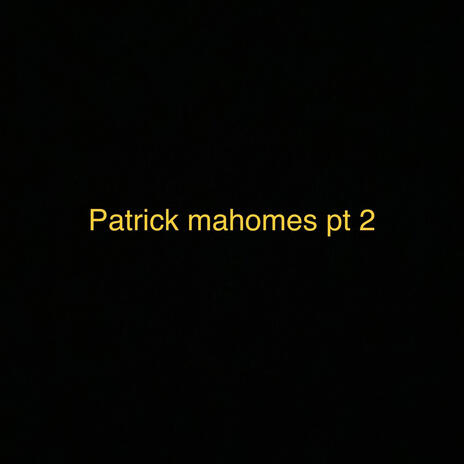 Patrick Mahomes part 2 | Boomplay Music