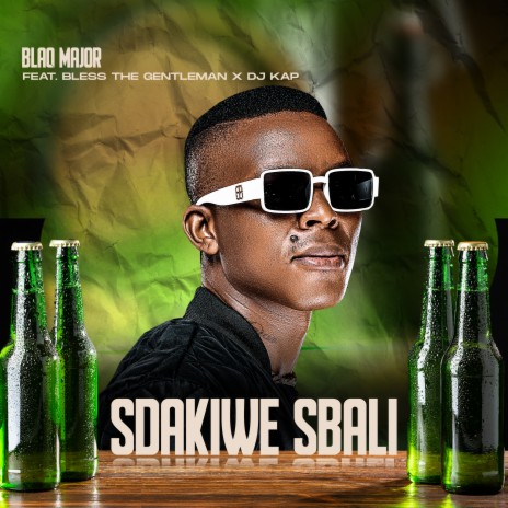 Sdakiwe Sbali ft. Bless The Gentleman & DJ Kap | Boomplay Music