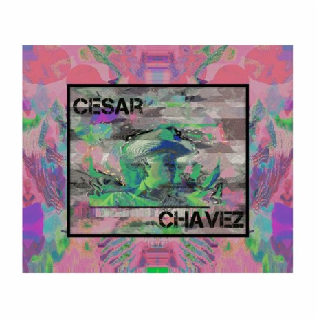 Cesar Chavez | Boomplay Music