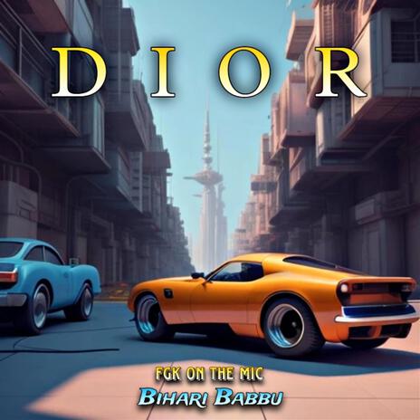 Dior ft. Bihari Babbu | Boomplay Music