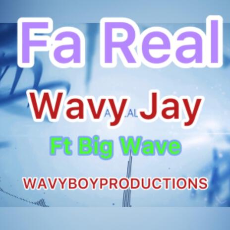 Fa Real ft. Big Wave | Boomplay Music