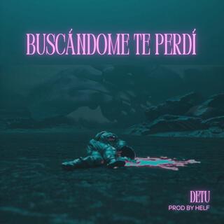 Buscándome Te Perdí lyrics | Boomplay Music