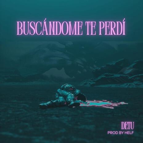 Buscándome Te Perdí | Boomplay Music