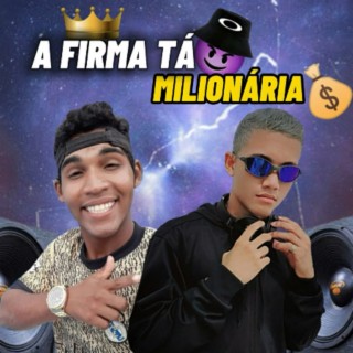 A FIRMA TÁ MILIONÁRIA - BEAT BOLHA