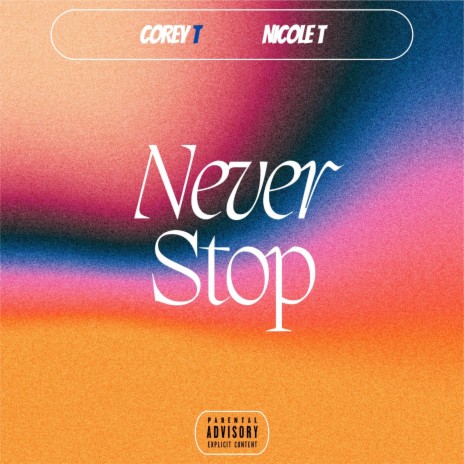 Never Stop ft. NicoleT | Boomplay Music