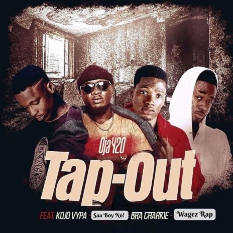 Tapout ft. Saa Boy No!, Kojo Vypa, Wagez Rap & Bra Charkie