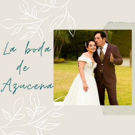 La Boda de Azucena Orantes ft. Azucena Orantes | Boomplay Music