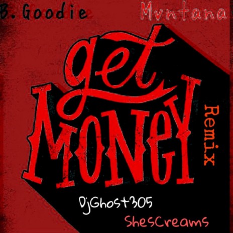 Get Money (Remix) ft. B Goodie, SheScreams & DjGhost305 | Boomplay Music