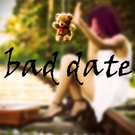 bad date | Boomplay Music