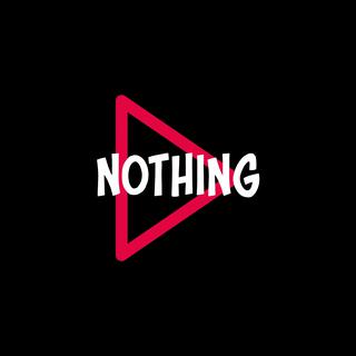 NOTHING