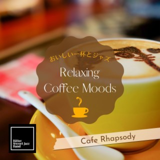 Relaxing Coffee Moods: おいしい一杯とジャズ - Cafe Rhapsody