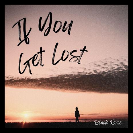 If You Get Lost | Boomplay Music