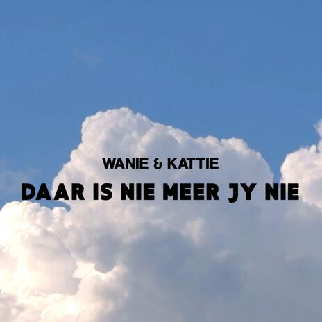 Daar Is Nie Meer Jy Nie ft. Kattie | Boomplay Music