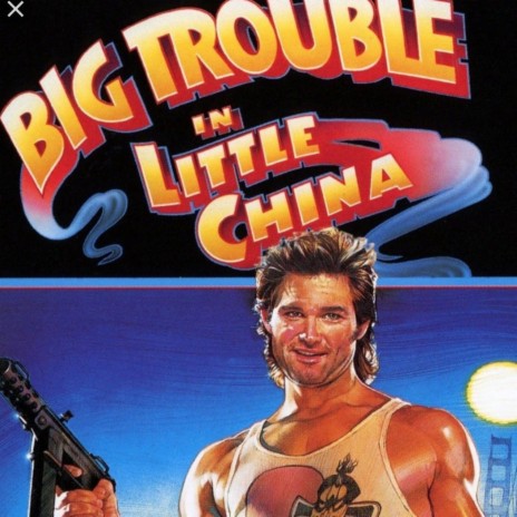 BIG TROUBLE in little CHINA