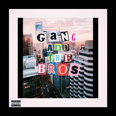 Gang and the Bros ft. thatsle3