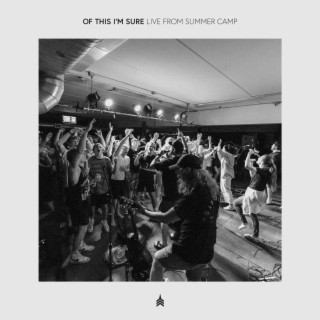 Of This I'm Sure (Live From Summer Camp) lyrics | Boomplay Music