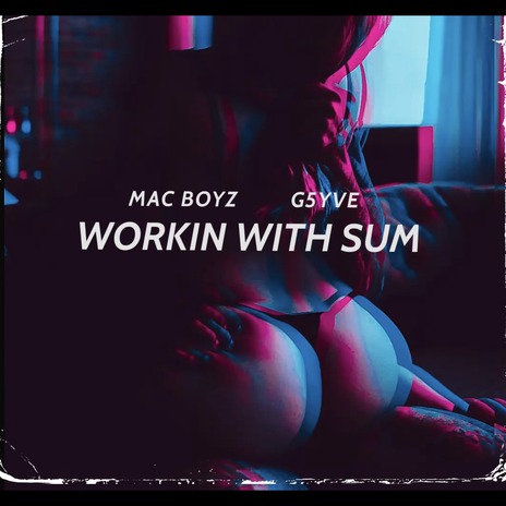 Workin Wit Sum ft. G5yve | Boomplay Music