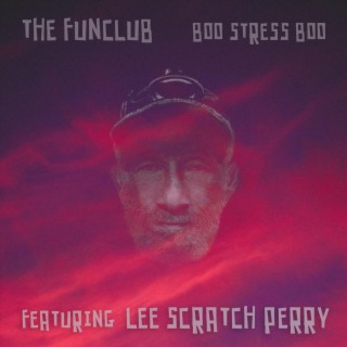 Boo Stress Boo (feat. Lee Scratch Perry)