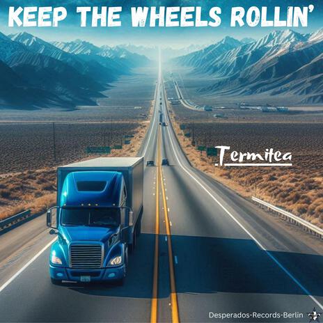 KEEP THE WHEELS ROLLIN’ | Boomplay Music