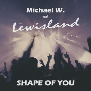 Shape of you (feat. Lewisland)