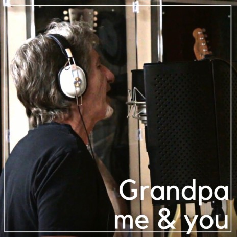 Grandpa, me and you