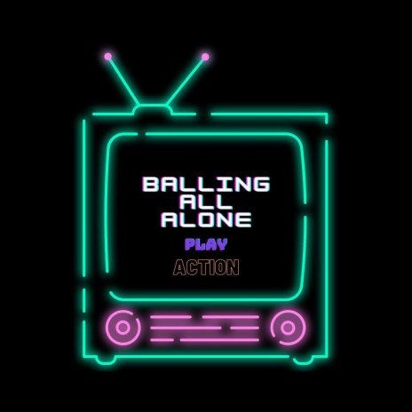 Balling all alone | Boomplay Music