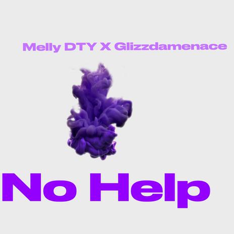 NO HELP ft. Glizzdamenace | Boomplay Music