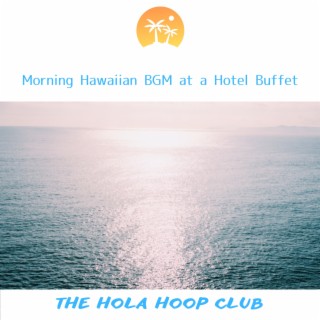 Morning Hawaiian BGM at a Hotel Buffet