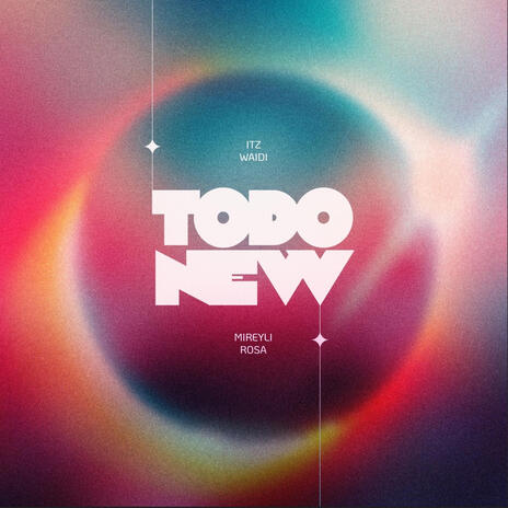 Todo New ft. Mireyli Rosa | Boomplay Music