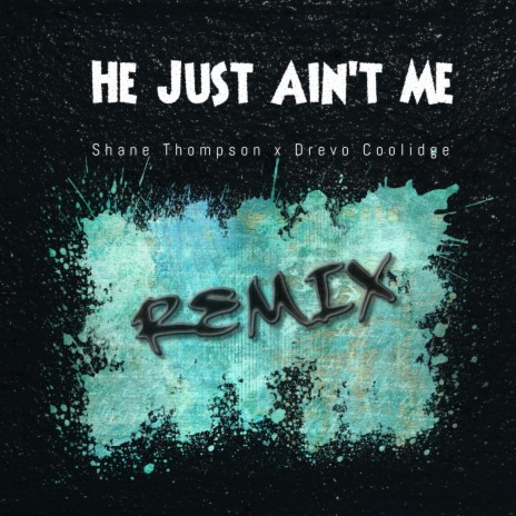 He Just Ain't Me ft. Drevo Coolidge | Boomplay Music