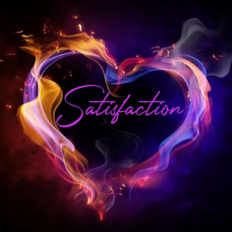 Satisfaction | Boomplay Music