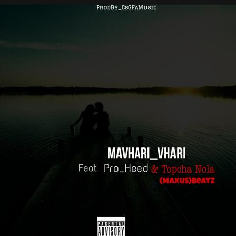 Mavhari Vhari ft. Pro_Heed, Topcha Nola & (MaxusBeatz | Boomplay Music