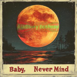 Baby, Never Mind