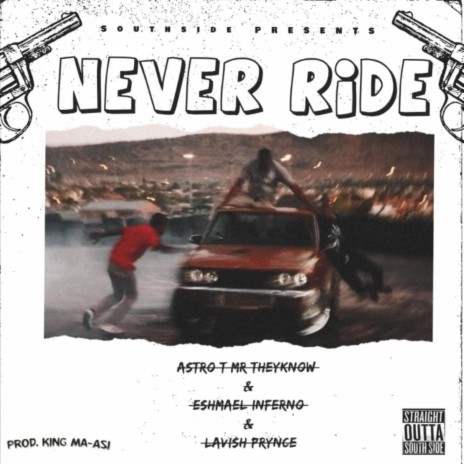 Never Ride ft. Eshmael Inferno & Lavish Prynce