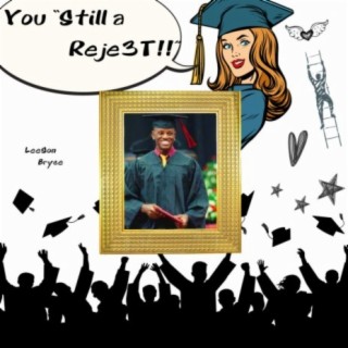 Graduate (Still a Reje3t)