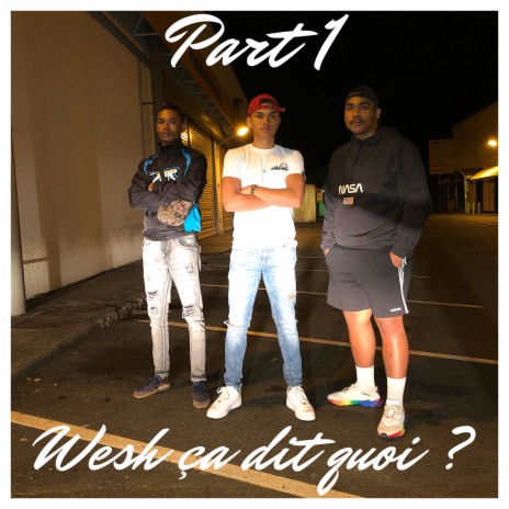 Wesh ça dit quoi ?, Part1 ft. Anthos & NOHAM | Boomplay Music