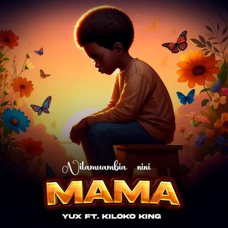 Nitamuambia nini Mama ft. Kiloko King | Boomplay Music