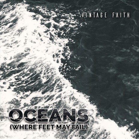 Oceans (Where Feet May Fail) | Boomplay Music