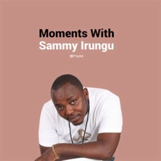 Moments With: Sammy Irungu